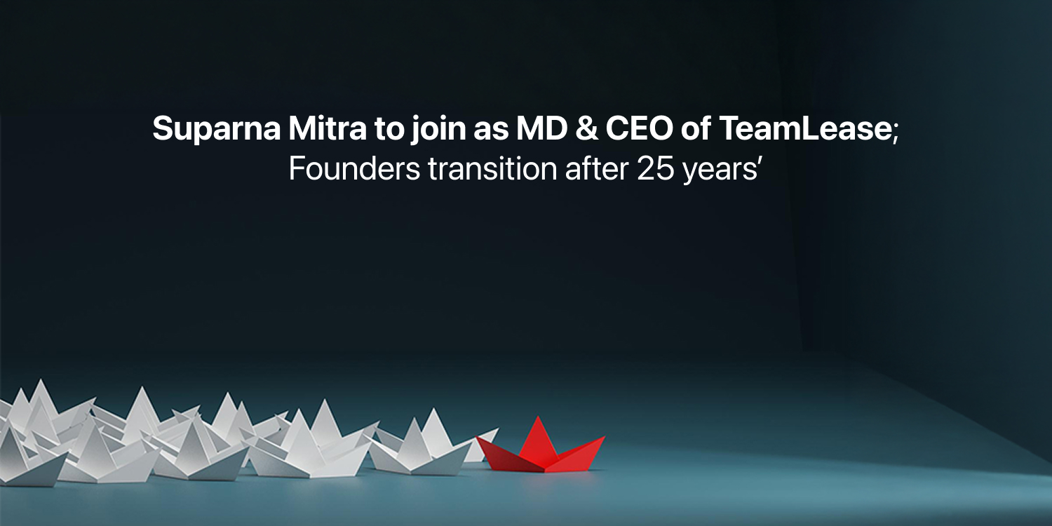 Suparna Mitra to Join as MD & CEO of TeamLease